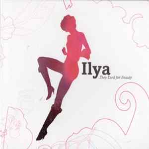 Ilya - They Died For Beauty FLAC