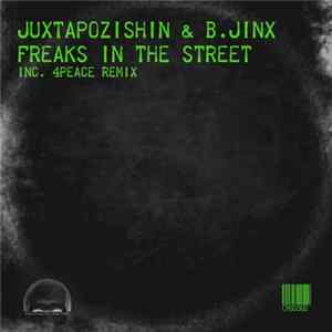 Juxtapozishin & B.Jinx - Freaks In The Street FLAC
