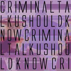 Criminal Talk - U Should Know FLAC