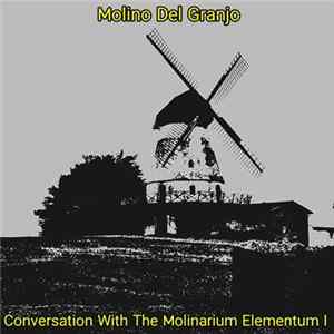 Molino Del Granjo - Conversation With The Molinarium Elementum I FLAC