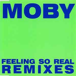 Moby - Feeling So Real (Remixes) FLAC