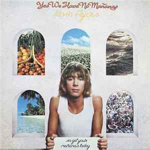 Kevin Ayers - Yes We Have No Mañanas, So Get Your Mañanas Today FLAC