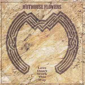 Hothouse Flowers - Love Don't Work This Way FLAC