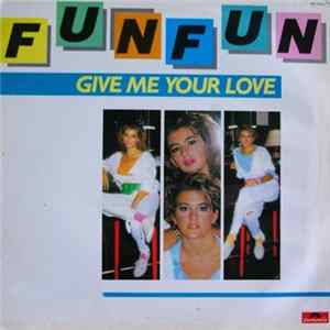 Fun Fun - Give Me Your Love FLAC