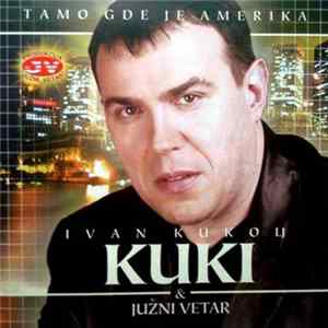 Ivan Kukolj Kuki & Južni Vetar - Tamo Gde Je Amerika FLAC