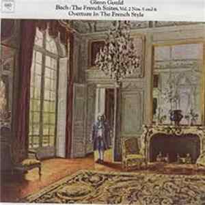 Glenn Gould - Bach - The French Suites, Vol. 2 No. 5 And 6 / Overture In The French Style FLAC