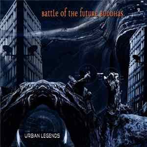 Battle Of The Future Buddhas - Urban Legends FLAC