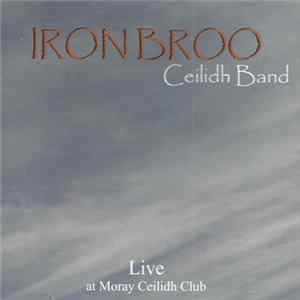 Iron Broo Ceilidh Band - Live At Moray Ceilidh Club FLAC