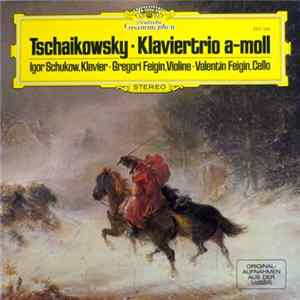Tschaikowsky ; Igor Schukow, Gregori Feigin, Valentin Feigin - Klaviertrio A-moll FLAC