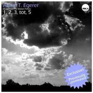 Adam T. Egerer - 1, 2, 3, tot, 5 FLAC