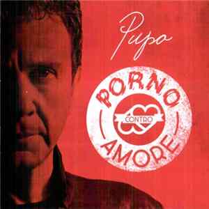 Pupo - Porno Contro Amore FLAC