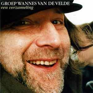 Groep Wannes Van De Velde - Een Verzameling FLAC
