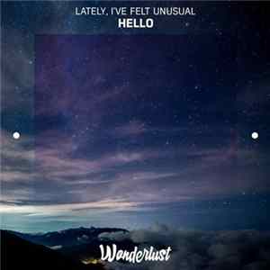 Lately , I've Felt Unusual - Hello FLAC