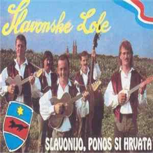 Slavonske Lole - Slavonijo, Ponos Si Hrvata FLAC