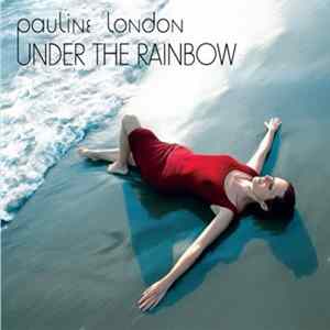 Pauline London - Under The Rainbow FLAC