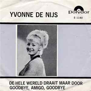 Yvonne De Nijs - De Hele Wereld Draait Maar Door / Goodbye, Amigo, Goodbye FLAC