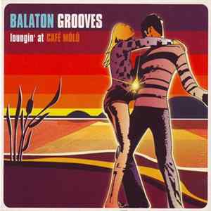 Various - Balaton Grooves (Loungin' At Café Móló) FLAC