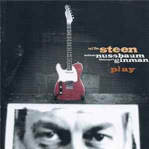 Uffe Steen / Adam Nussbaum / Lennart Ginman - Play FLAC
