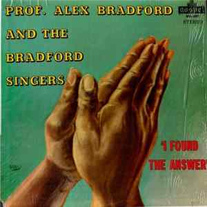Prof. Alex Bradford And The Bradford Singers - I Found The Answer FLAC