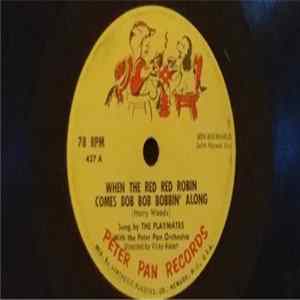 The Playmates With The Peter Pan Orchestra / Frankie Starr With The Peter Pan Orchestra And Chorus - When The Red Red Robin Comes Bob Bob Bobbin' Along / Whistle While You Work FLAC