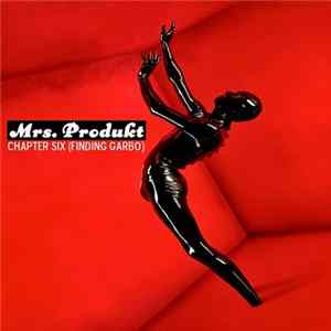 Mrs Produkt - Chapter Six (Finding Garbo) FLAC