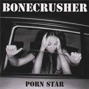 Bonecrusher - Porn Star FLAC