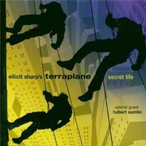 Elliott Sharp's Terraplane - Secret Life FLAC