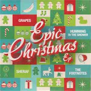 Sheraf , Humming In The Shower, The Footnotes, Grapes - Epic Christmas Ep FLAC