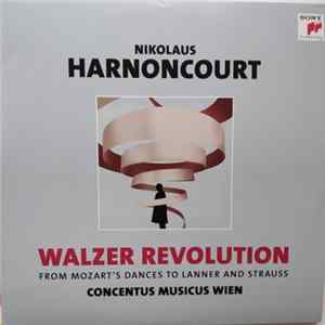 Nikolaus Harnoncourt, Concentus Musicus Wien - Walzer Revolution - From Mozart's Dances to Lanner and Strauss. FLAC