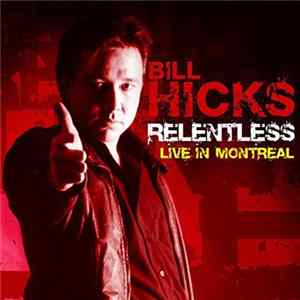 Bill Hicks - Relentless: Live In Montreal FLAC