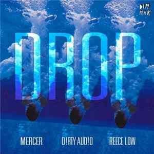 Mercer , D!rty Aud!o, Reece Low - Drop FLAC