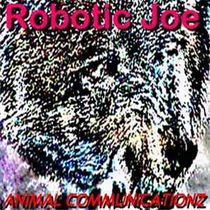 Robotic Joe - Animal Communicationz FLAC