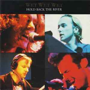 Wet Wet Wet - Hold Back The River FLAC