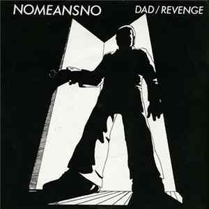 Nomeansno - Dad / Revenge FLAC