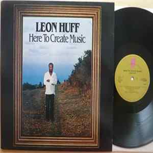 Leon Huff - Here To Create Music FLAC