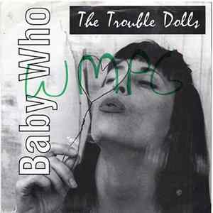 The Trouble Dolls - Baby Who FLAC