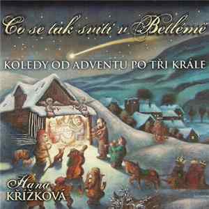 Hana Křížková - Co Se Tak Svítí V Betlémě (Koledy Od Adventu Po Tři Krále) FLAC