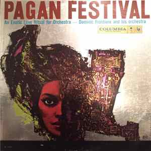 Dominic Frontiere And His Orchestra - Pagan Festival - An Exotic Love Ritual For Orchestra FLAC