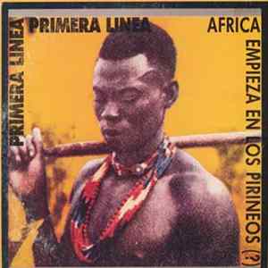 Primera Linea - Africa Empieza En Los Pirineos (?) FLAC