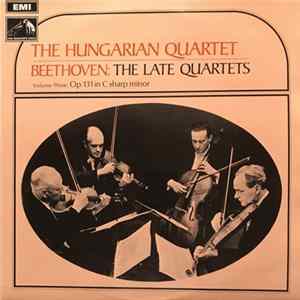 The Hungarian Quartet - Beethoven - The Late Quartets - Volume 3: Quartet No. 14 In C Sharp Minor, Op. 131 FLAC