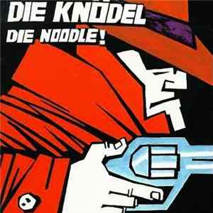 Die Knödel - Die Noodle! FLAC