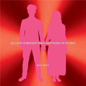 U2 - Love Is Bigger Than Anything In Its Way (Beck Remix) FLAC