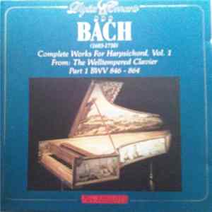 Bach - Complete Works For Harpsichord, Vol. 1 (From: The Welltempered Clavier Part 1 BWV 846 - 864) FLAC