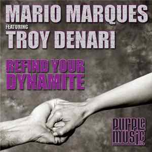 Mario Marques Featuring Troy Denari - Refind Your Dynamite FLAC