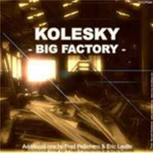 Kolesky - Big Factory FLAC