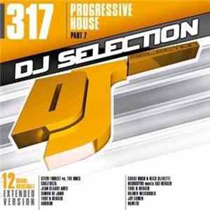 Various - DJ Selection 317 - Progressive House Part 7 FLAC