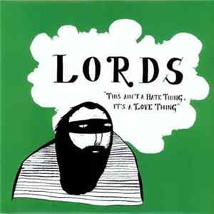Lords - This Ain't A Hate Thing, It's A Love Thing FLAC