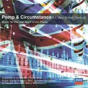 The Academy Of St. Martin In The Fields, Royal Choral Society, BBC Concert Orchestra, Sir Neville Marriner, Barry Wordsworth - Pomp & Circumstance | A Very British Festival FLAC