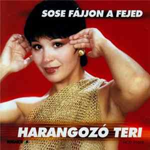 Harangozó Teri - Sose Fájjon A Fejed FLAC