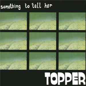 Topper - Something To Tell Her FLAC